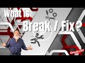 What is break fix