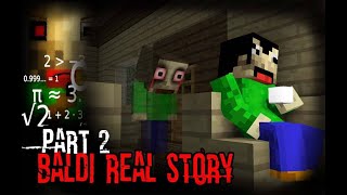 Monster School: BALDI'S LIFE PART 2 (The Real Story) - Minecraft Animation