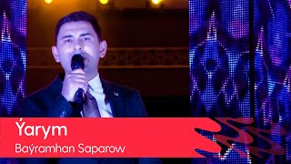 Bayramhan Saparow - Yarym | 2021