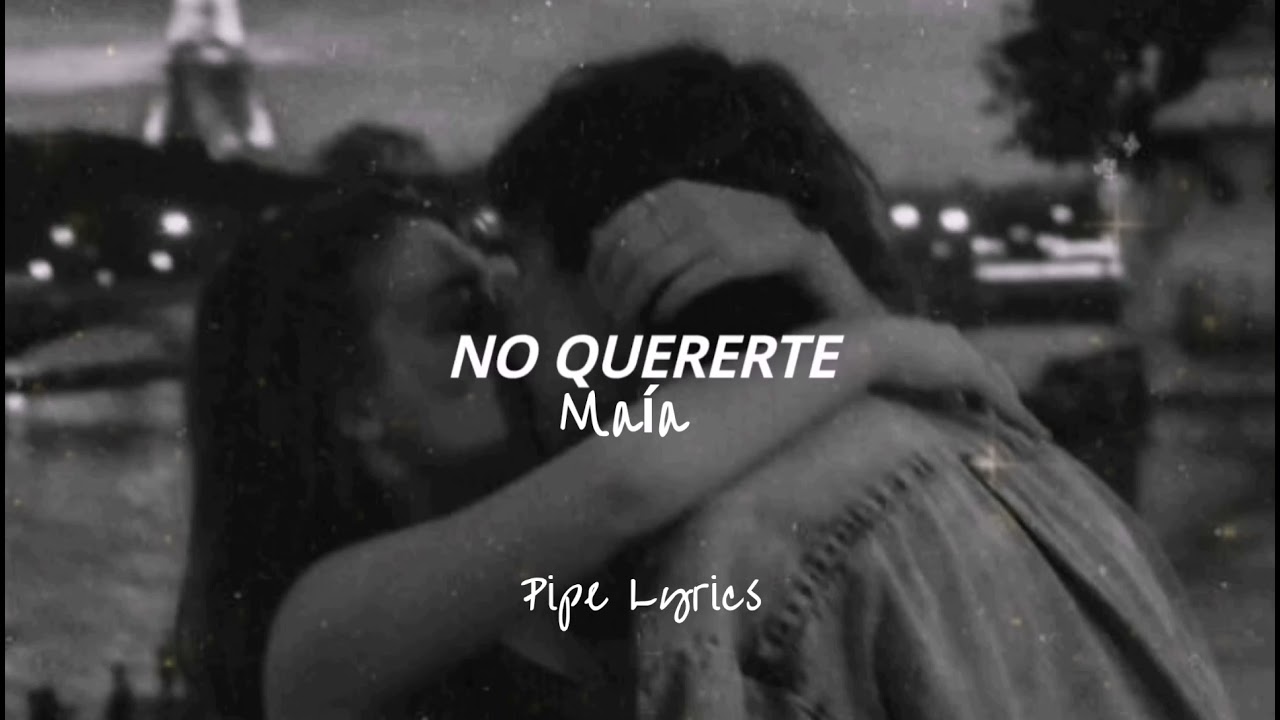 No Quererte - Maía (Letra)