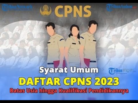 Syarat Umum Daftar CPNS 2023, Batas Usia hingga Kualifikasi Pendidikannya