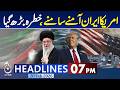 Iran-US Tensions | Khamenei vs Trump | Imran Khan's Vision |Imran Khan's Health Update|7PM Headlines