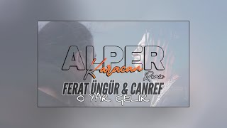 Ferat Üngür - O Yar Gelir Ft. Canref ( Alper Karacan Remix )