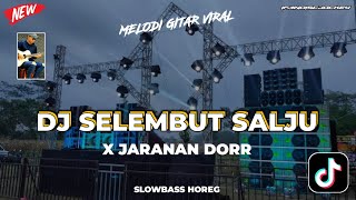 DJ SELEMBUT SALJU X JARANAN DORR SLOWBASS HOREG VIRAL TIKTOK