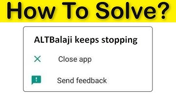 How To Fix ALTBalaji Keeps Stopping Error Android & Ios - ALTBalaji App Not Open Problem - Fix