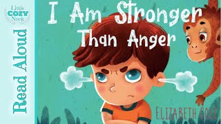 I Am Stronger Than Anger by Elizabeth Cole | Read Aloud Books for Children by Little Cozy Nook 2,564 views 4 months ago 4 minutes, 55 seconds