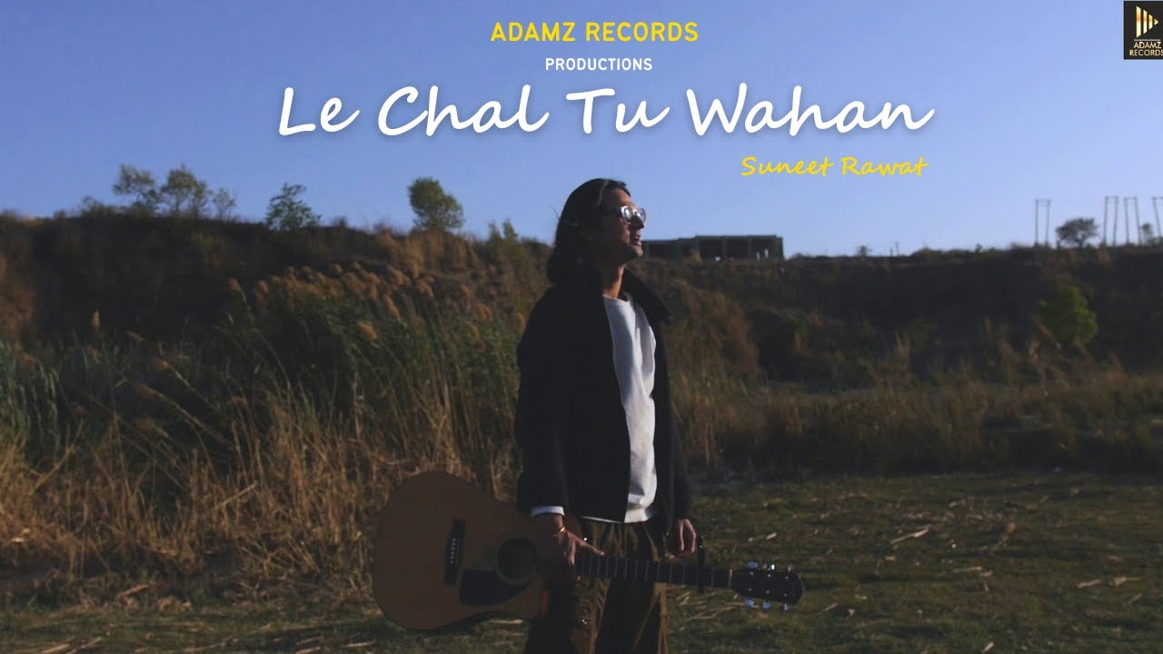 Le Chal Tu Wahan - Suneet Rawat ( Music Video )