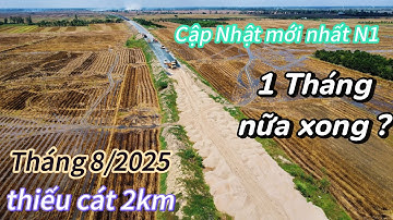 Cập nhật Tuyến N1 | Thiếu cát san lấp, đường N1 thi công gần 4 năm vẫn còn 2,5km chưa hoàn thiện. 