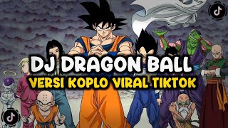 DJ DRAGON BALL VERSI KOPLO VIRAL TIKTOK [8D AUDIO VERSION]