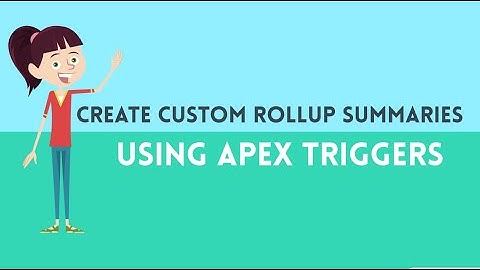 Real time Scenario: Custom Rollup Summaries using TRIGGERS