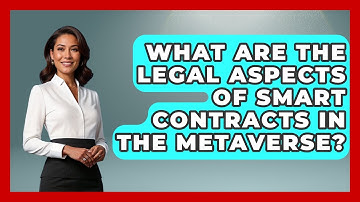 What Are The Legal Aspects Of Smart Contracts In The Metaverse? - AI and Technology Law
