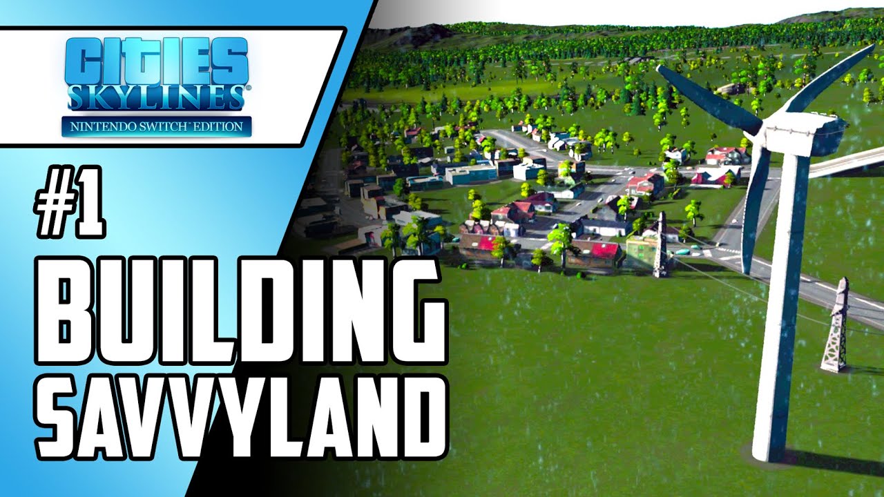 CITIES: SKYLINES on NINTENDO SWITCH - SAVVYLAND Part 1 - YouTube