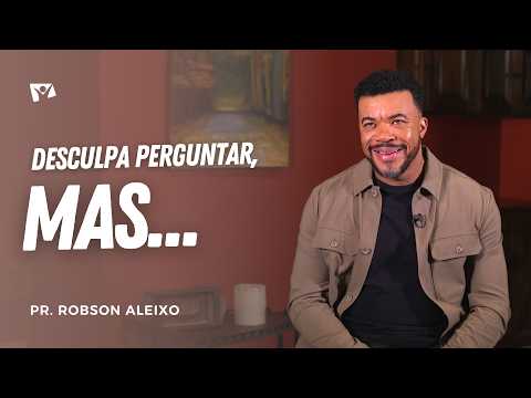 SORRY FOR ASKING, BUT... | Pr. Robson Aleixo
