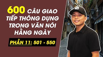 600 câu tiếng anh giao tiếp thông dụng nhất [PHẦN 11: câu 501-550]