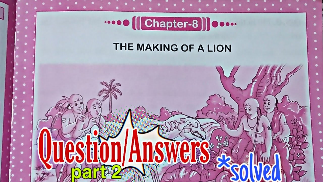 class 4 ,THE MAKING OF A LION  , Dj nath creation , kalyani publisher, Solutions, ch-8, Answers