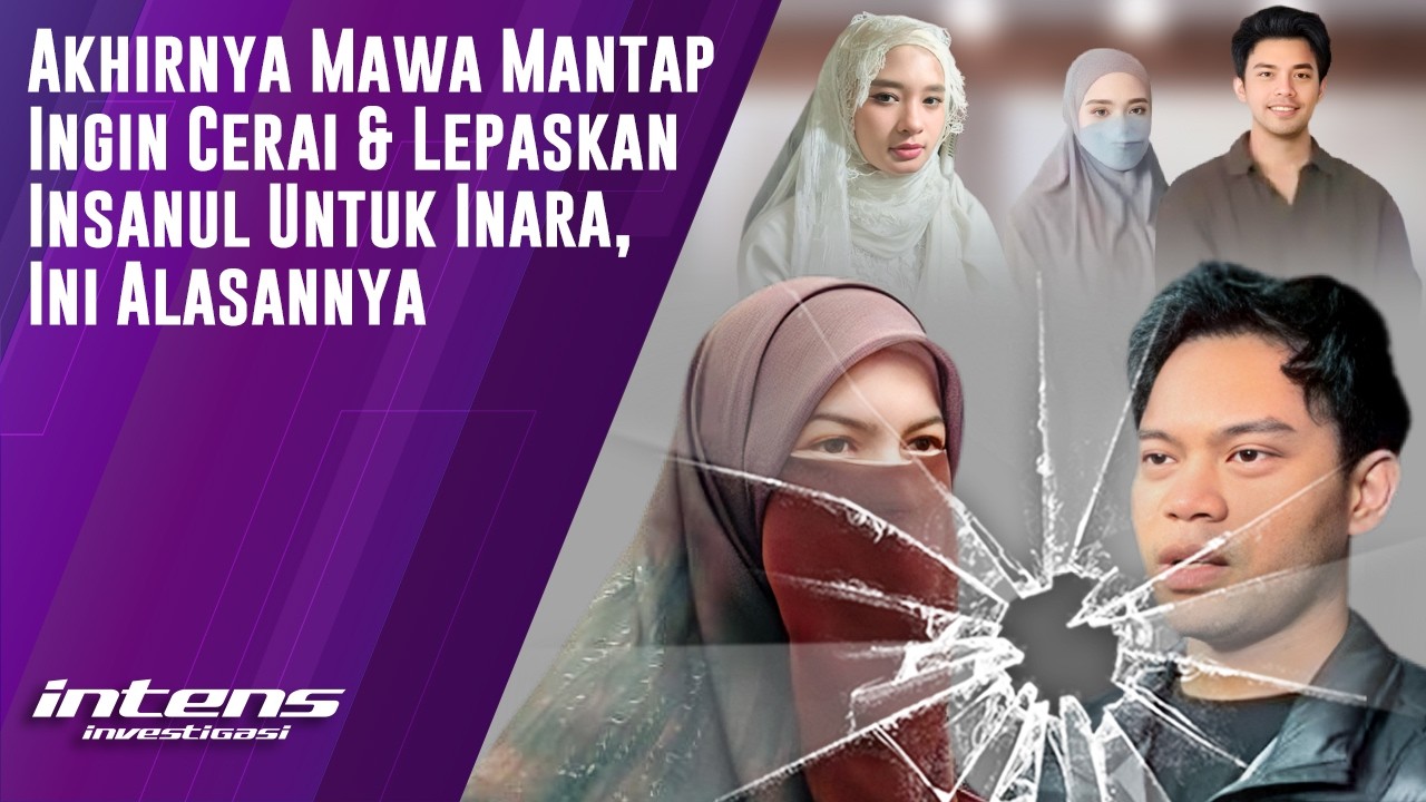 Mawa Mantap Ingin Cerai & Lepaskan Insanul Untuk Inara| Intens Investigasi | Eps 6404