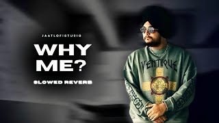 Why Me - ( Slowed + Reverb ) - Jxggi