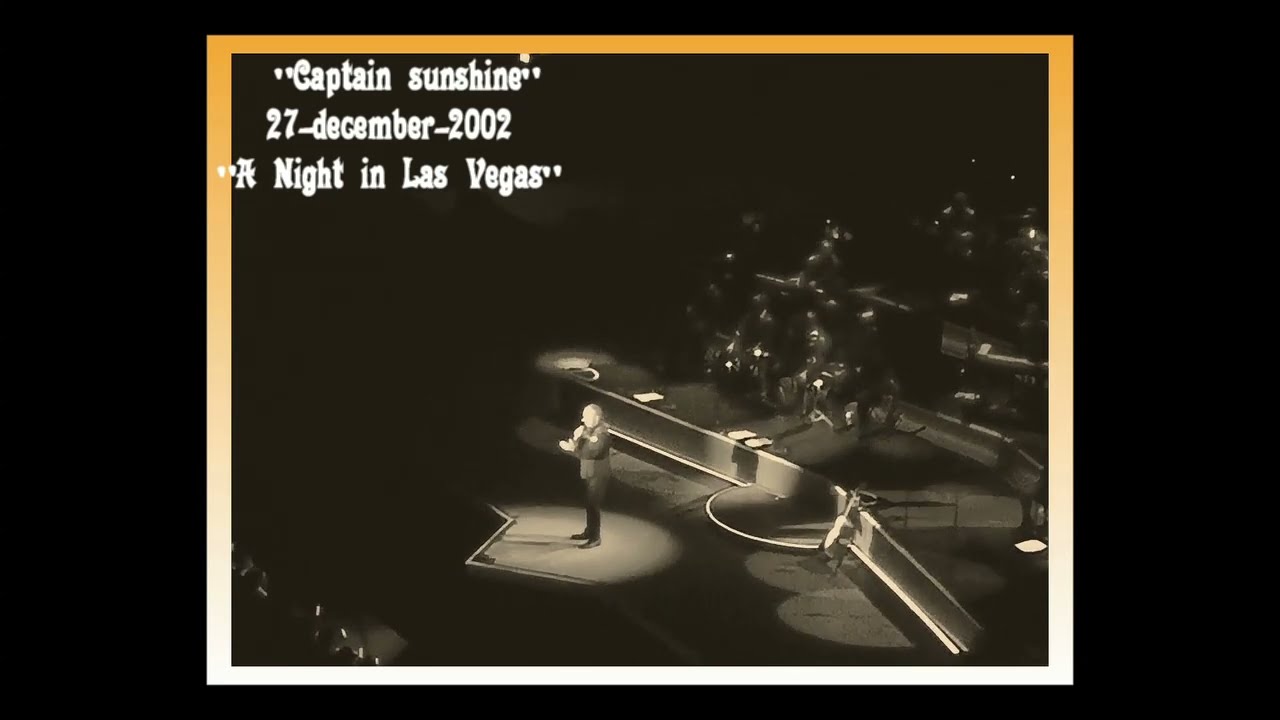 Neil Diamond - Captain sunshine (Live @ Las Vegas)[27-12-2002]