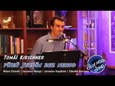 Tomáš Kirschner Jezdím bez nehod kapela Blue Moon Band