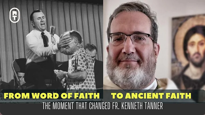 Fr. Kenneth Tanner | From Word of Faith to Ancient...