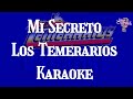 Mi Secreto Los Temerarios Karaoke