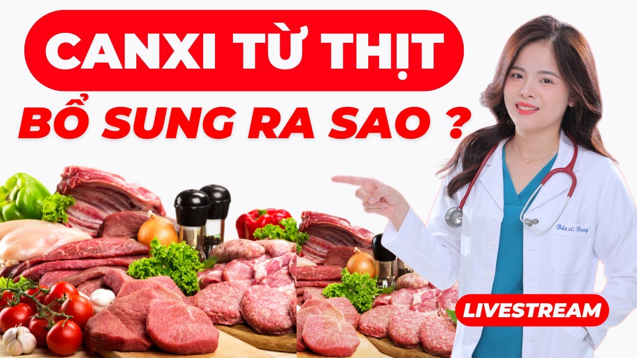 Các loại thịt giàu canxi nhất! Dr Thuỳ Dung