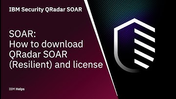 IBM QRadar SOAR: How to download QRadar SOAR Resilient and license
