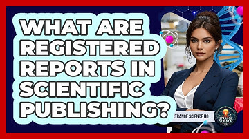 What Are Registered Reports In Scientific Publishing? - Strange Science HQ
