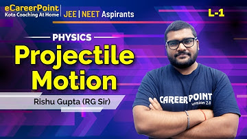 Projectile Motion Lecture- 1 | XI Aspirants  | NEET | Physics | Rishu Gupta Sir | eCareerPoint