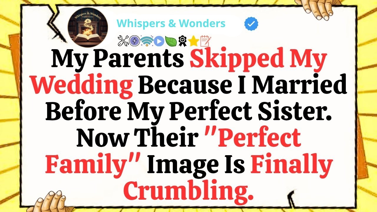 My Parents Skipped My Wedding Because I Married Before My Perfect Sister  Now