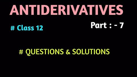 Class 12 Maths || Part 7 || ANTIDERIVATIVES || INTEGRALS OF TYPE 2 || BY DINESH SHAH ||