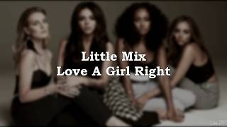 Little Mix - Love A Girl Right (Lyrics)