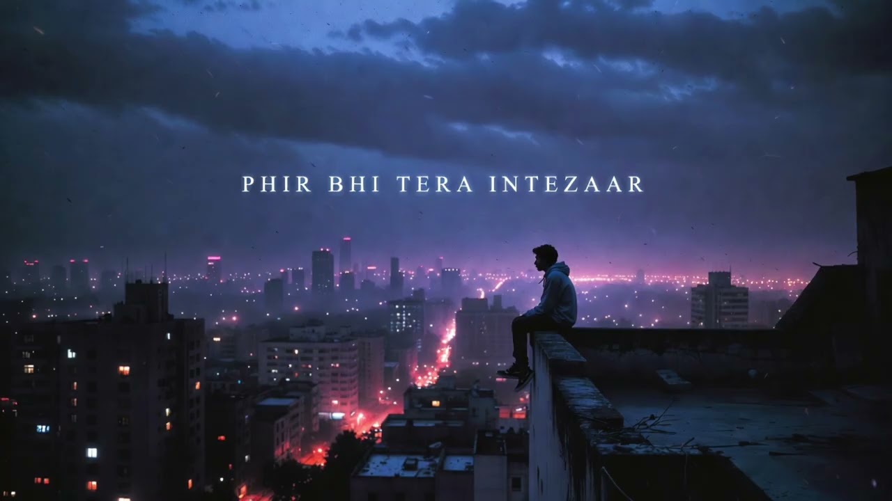 Phir Bhi Tera Intezaar 💔 | Deep Heartbreak Hindi Song