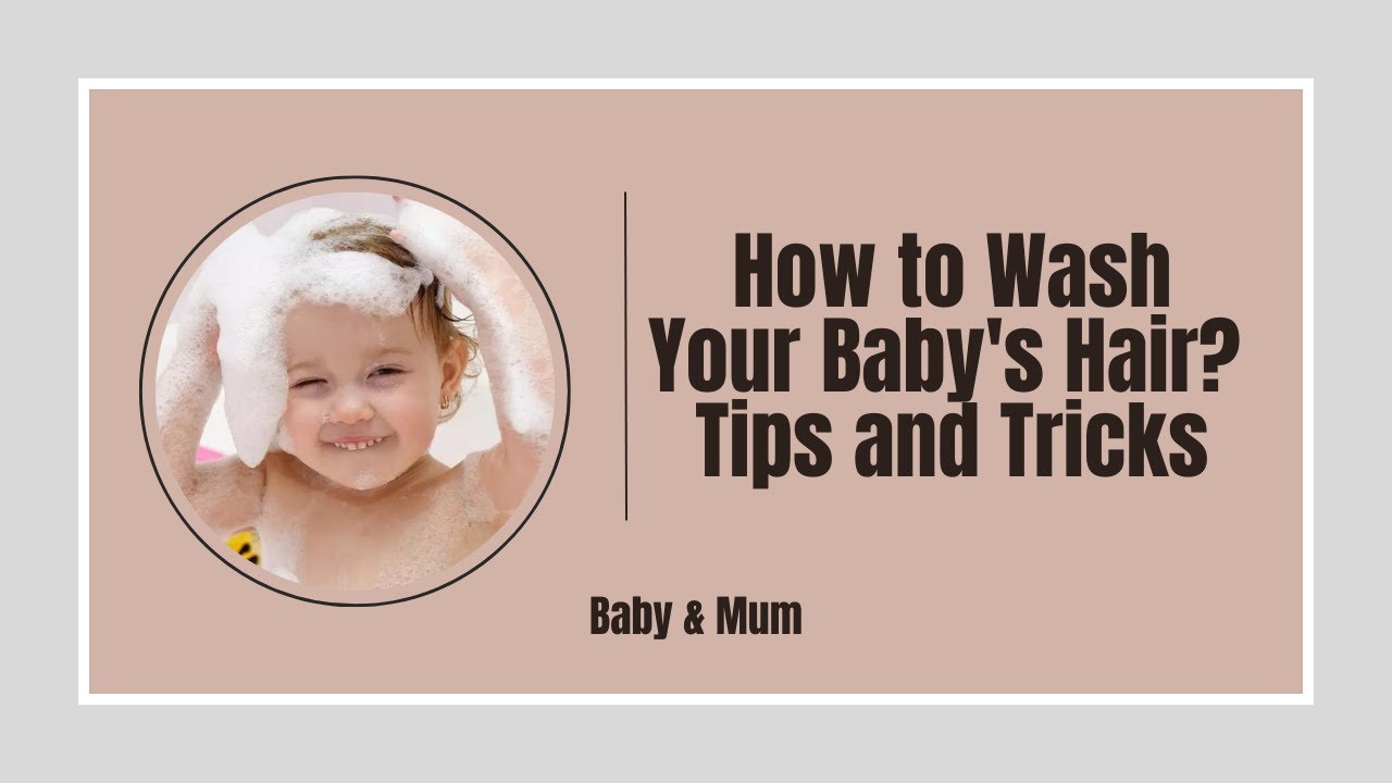 How to Wash Your Baby's Hair? Tips and Tricks Baby & Mum YouTube