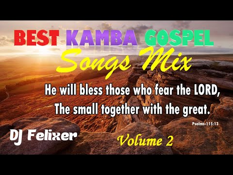 new-kamba-gospel-songs-mix-vol-2-||-dj-felixer-{2019}