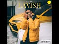 Lavish  kunwarr  official audio  new punjabi music