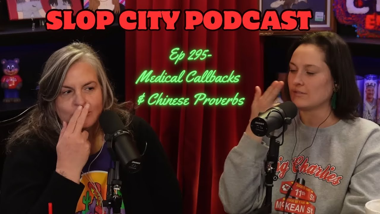 Ep 295 medical callbacks chinese proverbs slop city podcast youtube