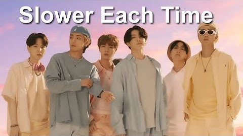 Dynamite (방탄소년단) BTS and Each Time It Gets Slower