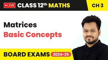 Matrices - Basic Concepts | Class 12 Maths Chapter 3 | CBSE 2024-25