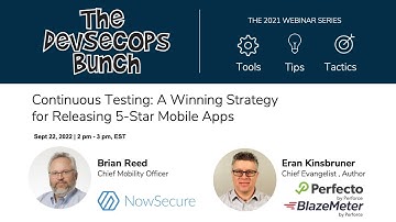 NowSecure & Perfecto DevSecOps Bunch: Continuous Testing: A Winning Strategy for 5-Star Mobile Apps