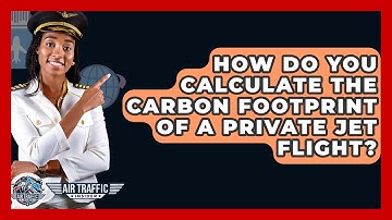 How Do You Calculate The Carbon Footprint Of A Private Jet Flight? - Air Traffic Insider