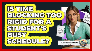 Is Time Blocking Too Rigid For A Student