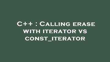 C++ : Calling erase with iterator vs const_iterator