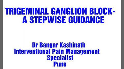 Trigeminal ganglion block - a stepwise aproach by Dr Bangar Kashinath ~ Painex Pain Managment Clinic