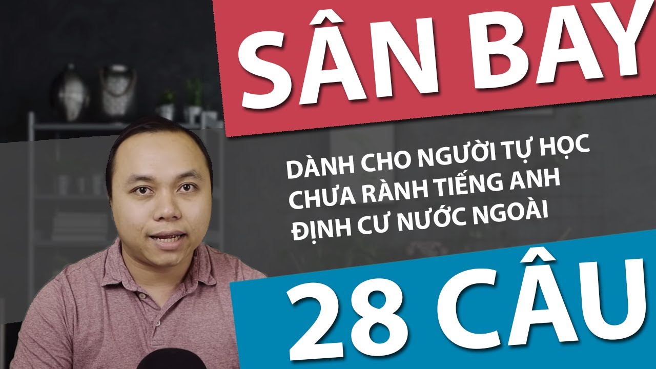 28 câu phải thuộc lòng ở sân bay – hướng dẫn chậm cho người không biết tiếng Anh