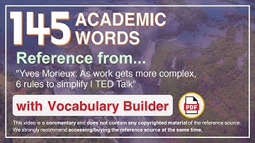 145 Academic Words Ref from "Yves Morieux: As work gets more complex, 6 rules to simplify, TED Talk"