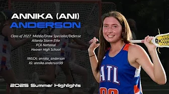 Annika (Ani) Anderson, Girls lacrosse, Class of 2027, Atlanta Storm Blue, Summer 2025 Highlights