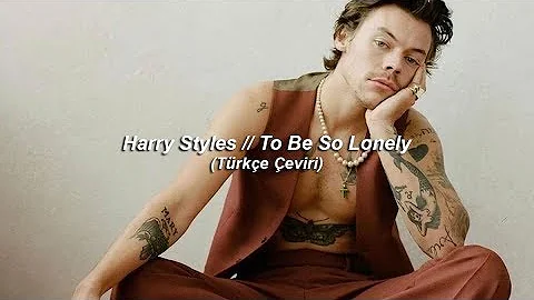 Harry Styles // To Be So Lonely (Türkçe Çeviri)