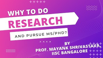 WHY TO DO RESEARCH AND PURSUE MS/PHD AT IISC BANGALORE IN 2023 ? BY PROF. MAYANK SHRIVASTAVA #iisc