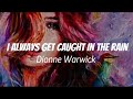 I ALWAYS GET CAUGHT IN THE RAIN Dionne Warwick mp3